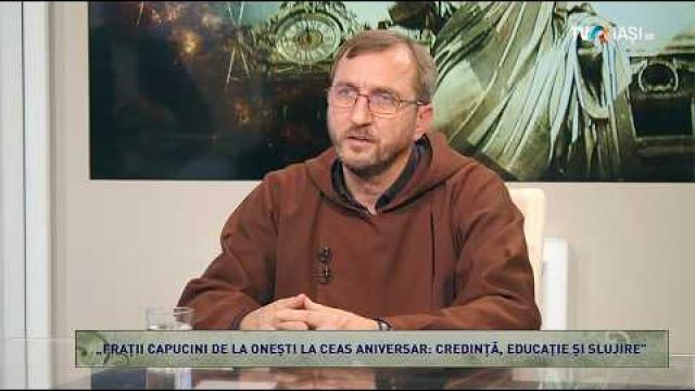 TVR Iaşi: Emisiunea "Lumina creştinului", ediţia "Fraţii capucini de la Oneşti la ceas aniversar: credinţă, educaţie şi slujire"