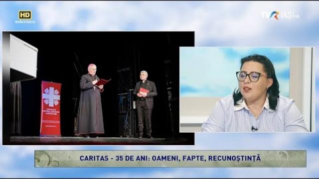 TVR Iaşi: Emisiunea "Lumina creştinului", ediţia "Caritas - 35 de ani: oameni, fapte, recunoştinţă"