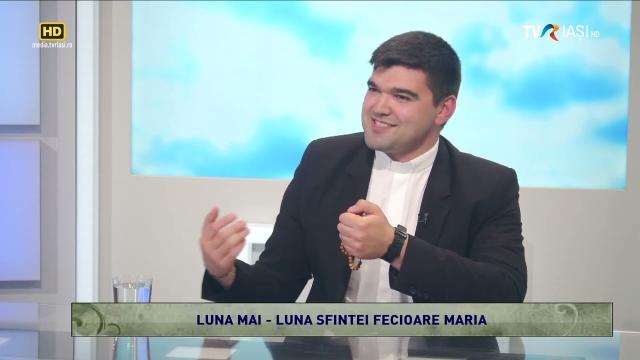 TVR Iaşi: Emisiunea "Lumina creştinului", ediţia "Luna mai, luna Sfintei Fecioare Maria"