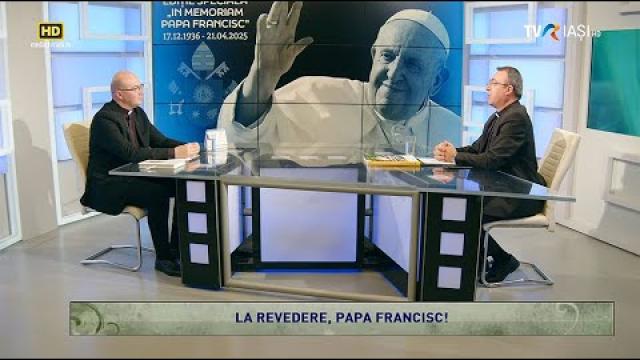 TVR Iaşi: Emisiunea "Lumina creştinului", ediţia "La revedere, Papa Francisc!"