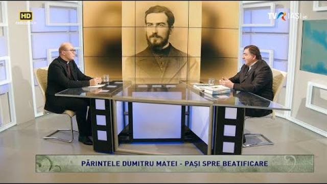TVR Iaşi: Emisiunea "Lumina creştinului", ediţia "Părintele Dumitru Matei - paşi spre beatificare"