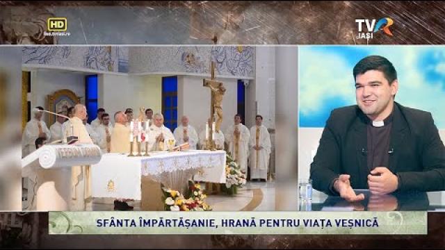 TVR Iaşi: Emisiunea "Lumina creştinului", ediţia "Sfânta Împărtăşanie, hrană pentru viaţa veşnică"