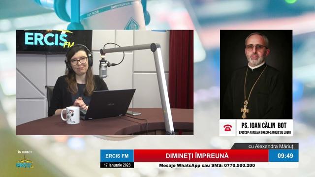 ERCIS FM: Interviu cu PS Ioan Călin Bot, episcop auxiliar greco-catolic de Lugoj, la emisiunea "Dimineţi împreună" din 17 ianuarie 2023