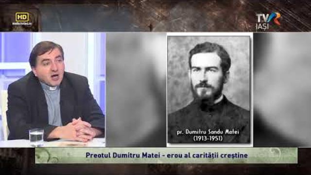 TVR Iaşi: Emisiunea "Lumina creştinului", ediţia "Preotul Dumitru Matei - erou al carităţii creştine"