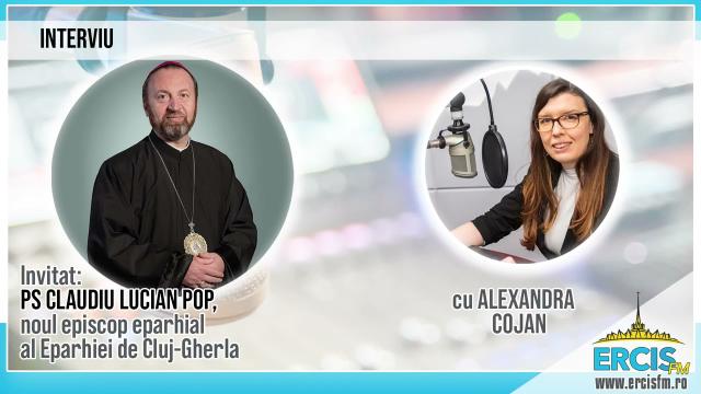 ERCIS FM: Emisiunea "Dimineţi împreună", interviu cu PS Claudiu Lucian Pop, noul episcop greco-catolic de Cluj-Gherla
