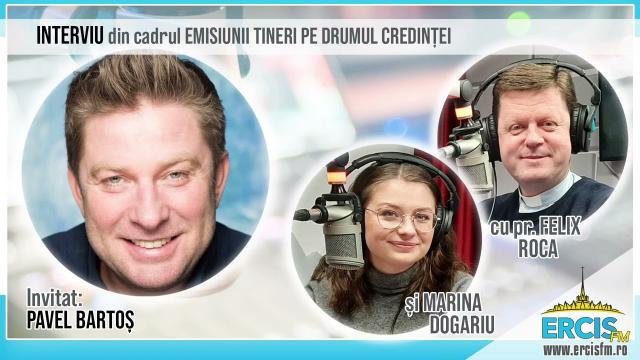 ERCIS FM: Emisiunea "Tineri pe drumul credinţei", interviu cu Pavel Bartoş