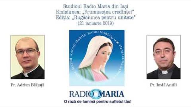 Radio Maria, emisiunea "Frumuseţea credinţei", ediţia "Rugăciunea pentru unitate"