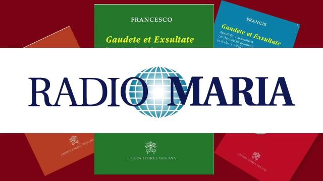 Radio Maria: Despre exortaţia apostolică „Gaudete et exsultate”, despre chemarea la sfinţenie