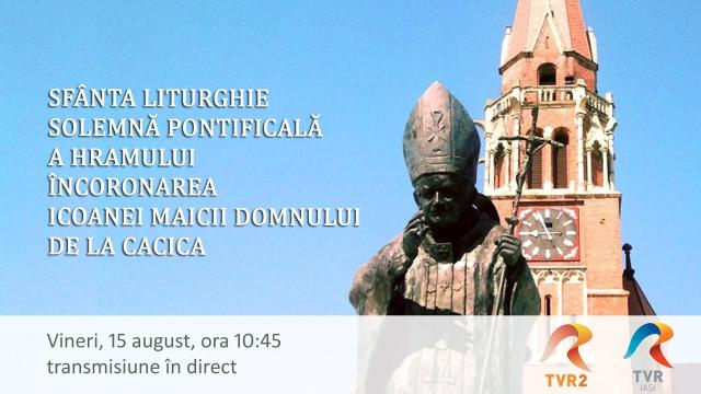 Cacica: Sfânta Liturghie din sărbătoarea Adormirea Maicii Domnului