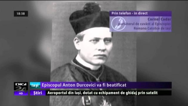 Digi24 Iaşi: Episcopul Anton Durcovici va fi beatificat (1 noiembrie)